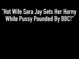 Exceptional Wife Sara Jay Gets Her sexually aroused White Pussy Pounded By BBC!