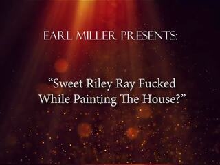 Sweet Riley Ray Fucked While Painting the House: HD dirty film 3f