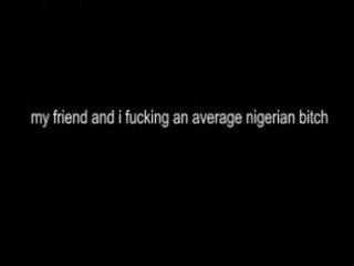 Fucking an average africa/nigeria bitch